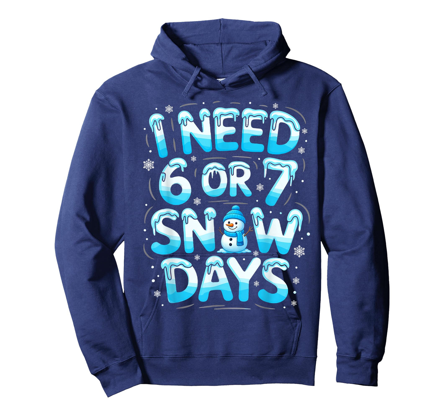 I Need 6 Or 7 Snow Days Funny Teachers Student Winter School T-Shirt