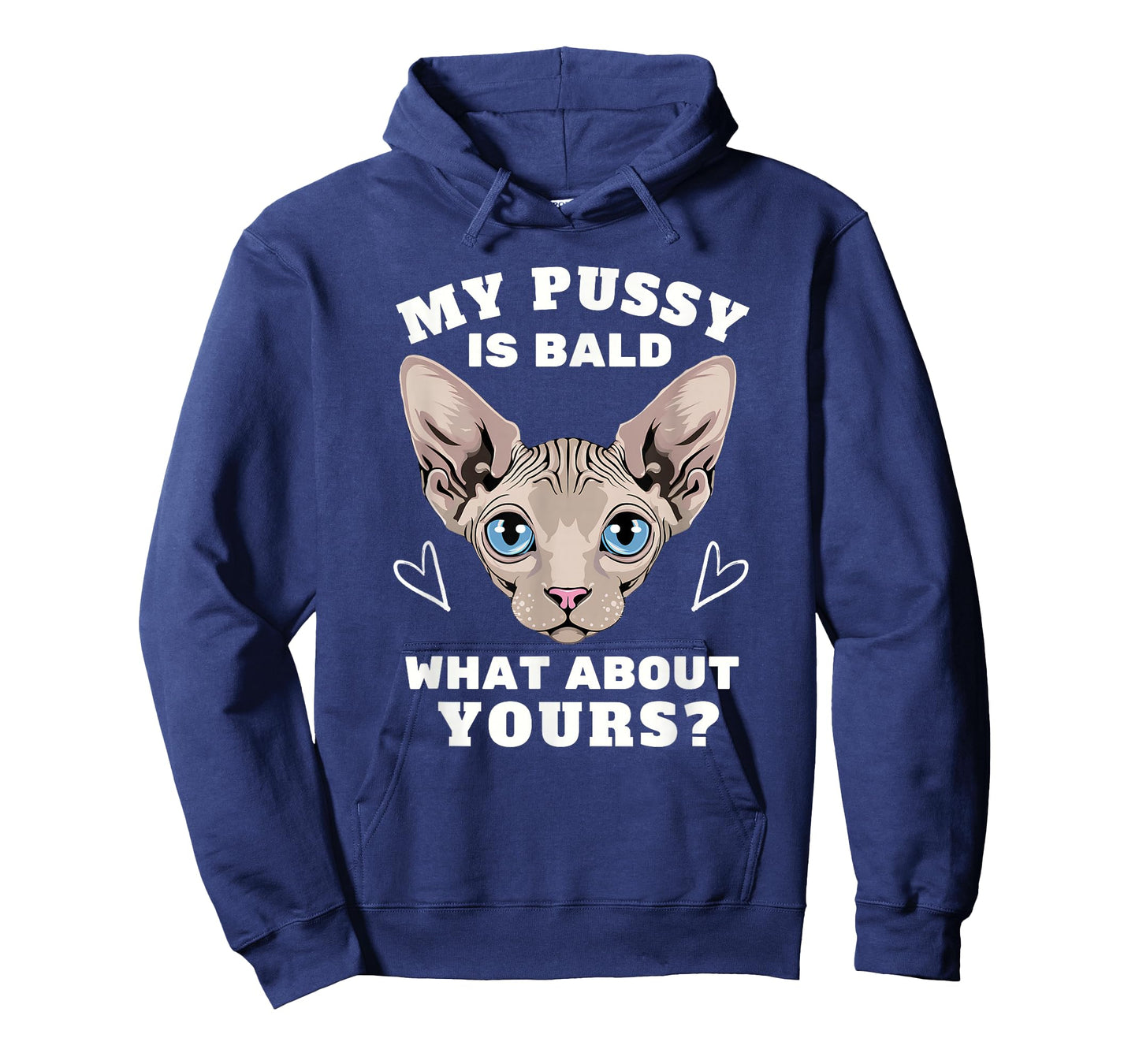 My Pussy is Bald Adult Humor Funny Dirty Pun Joke Sphynx cat T-Shirt