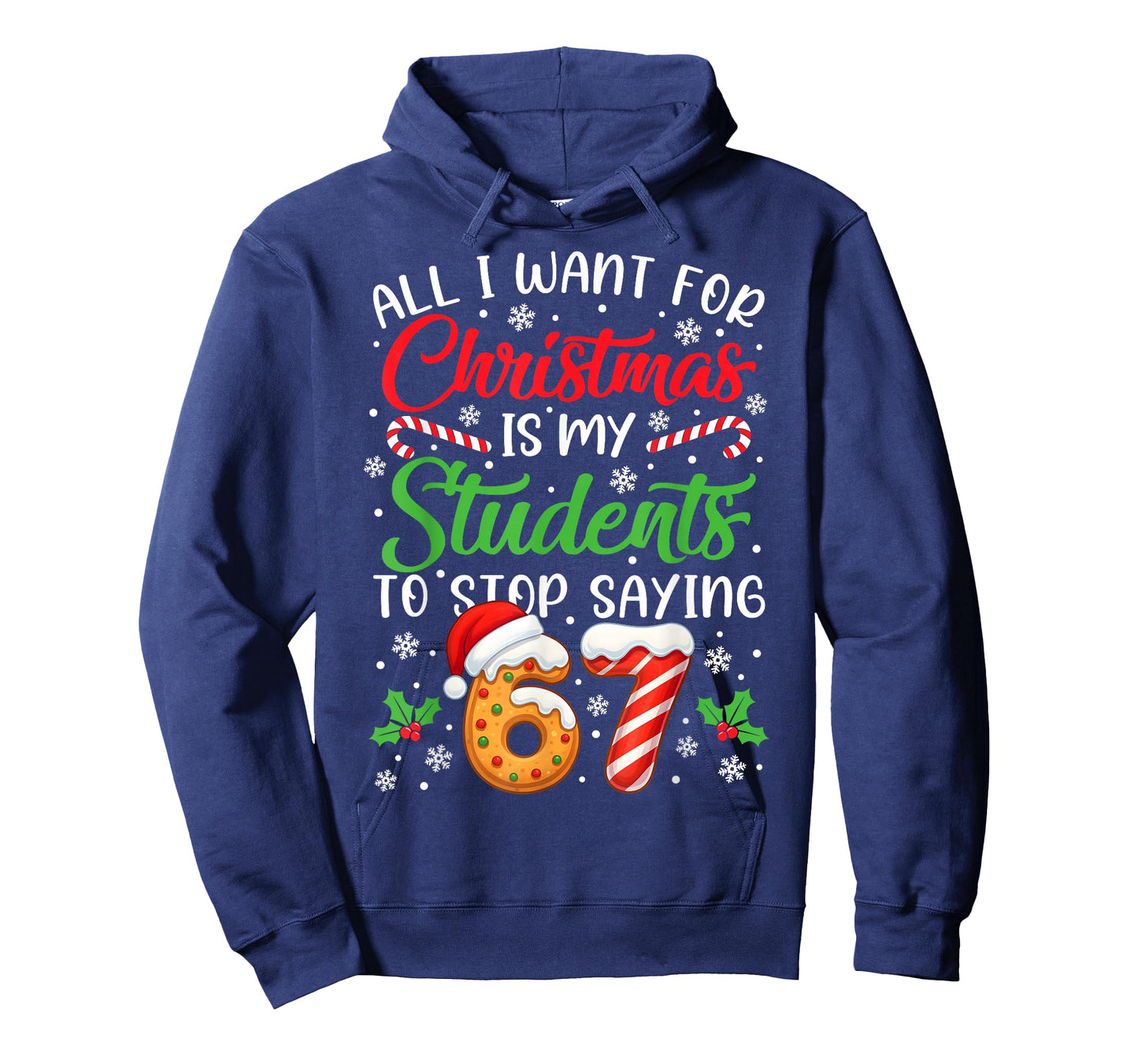 All I Want for Christmas is My Students to Stop Saying 6-7 T-Shirt