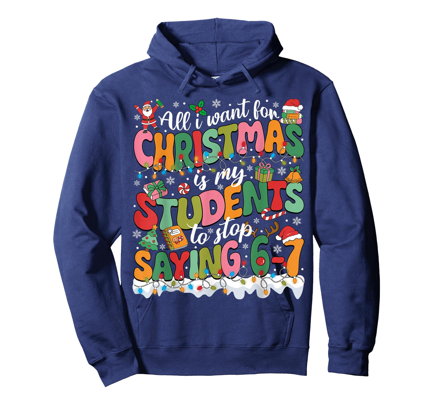 All I Want for Christmas is My Students to Stop Saying 67 T-Shirt