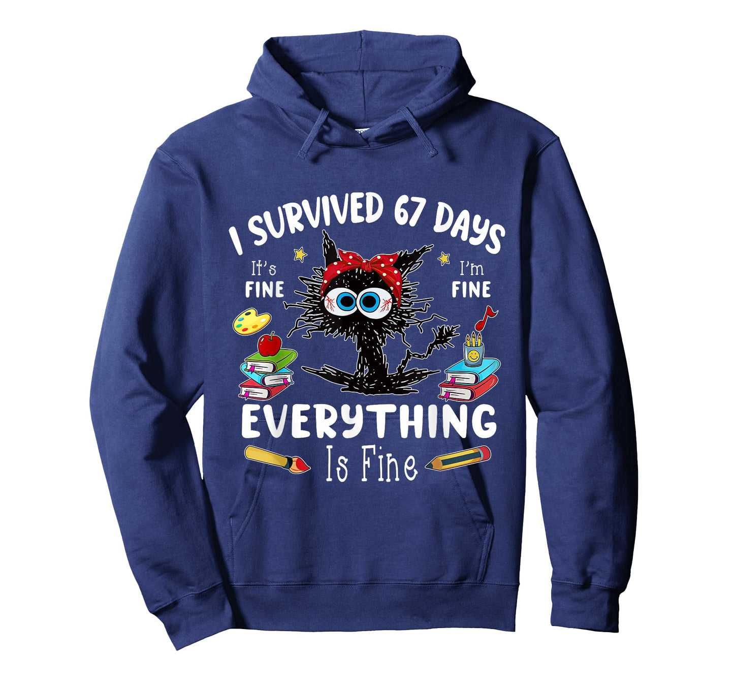 Funny I Survived 67 Days Its Fine Im Fine Everything is Fine T-Shirt