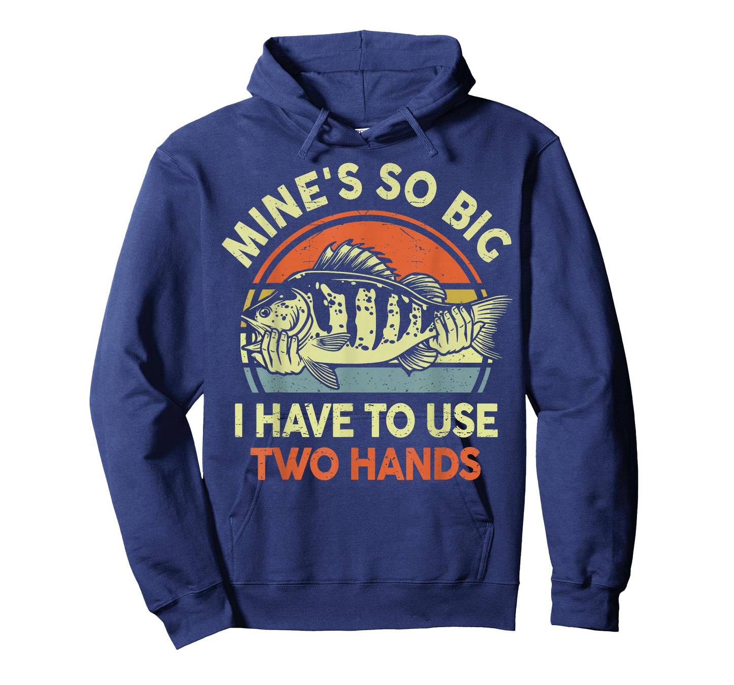 Mine Big Use Two Hand Funny Fishing Dad Joke Father Day Gift T-Shirt