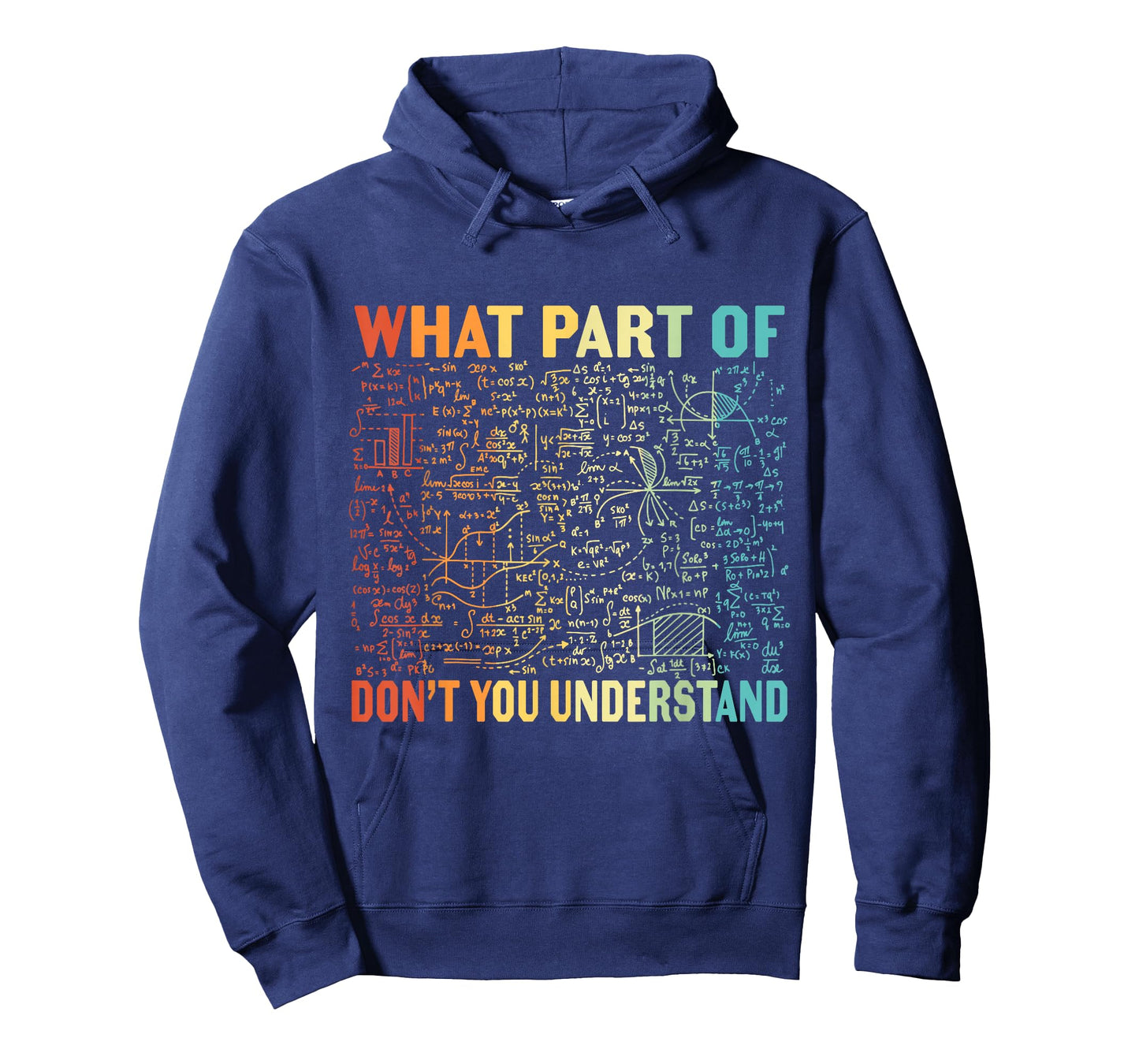 What Part Of Don't You Understand | Funny Math Teacher Gift T-Shirt