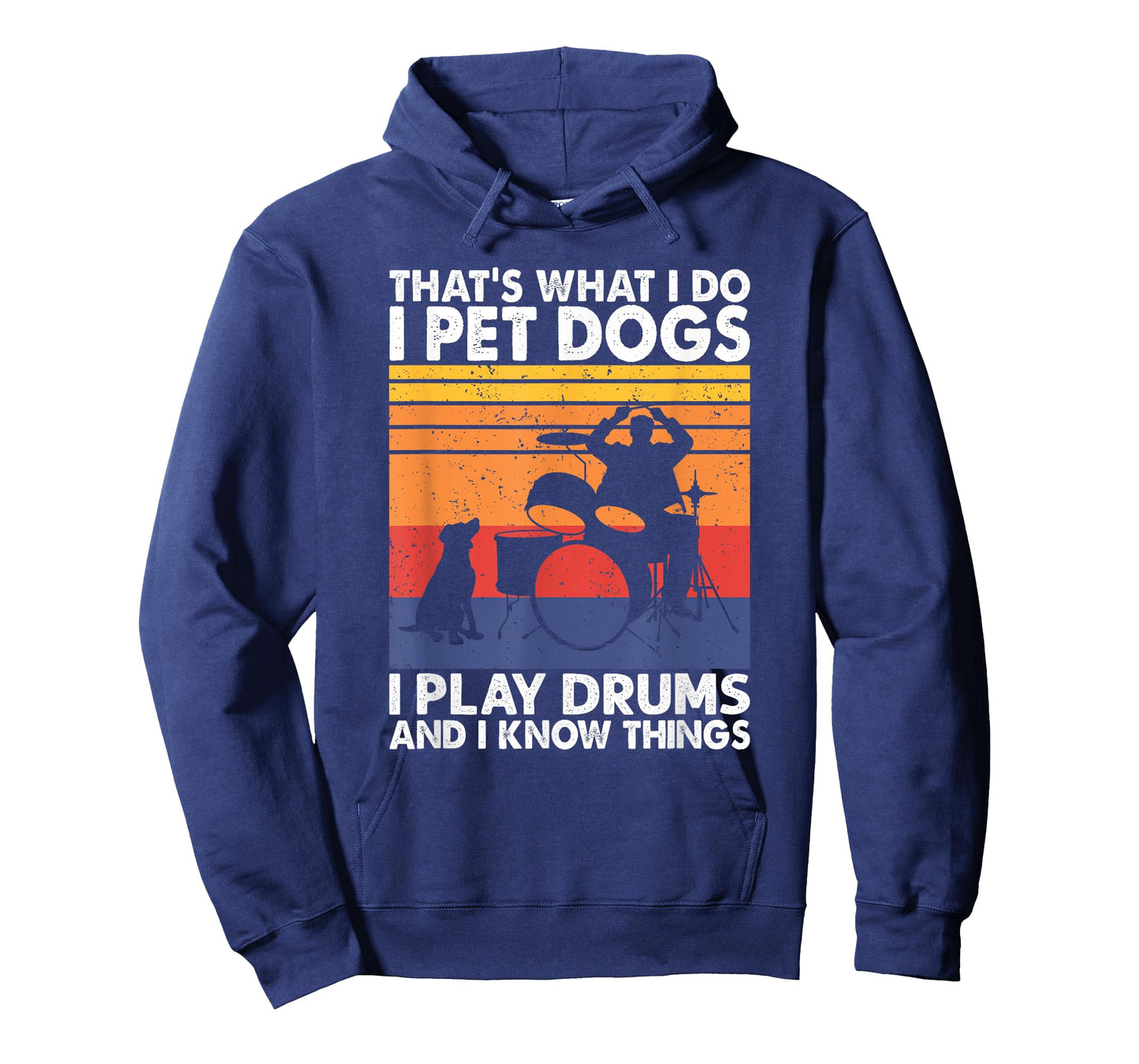 That What I Do I Pet Dogs I Play Drums & I Know Things T-Shirt