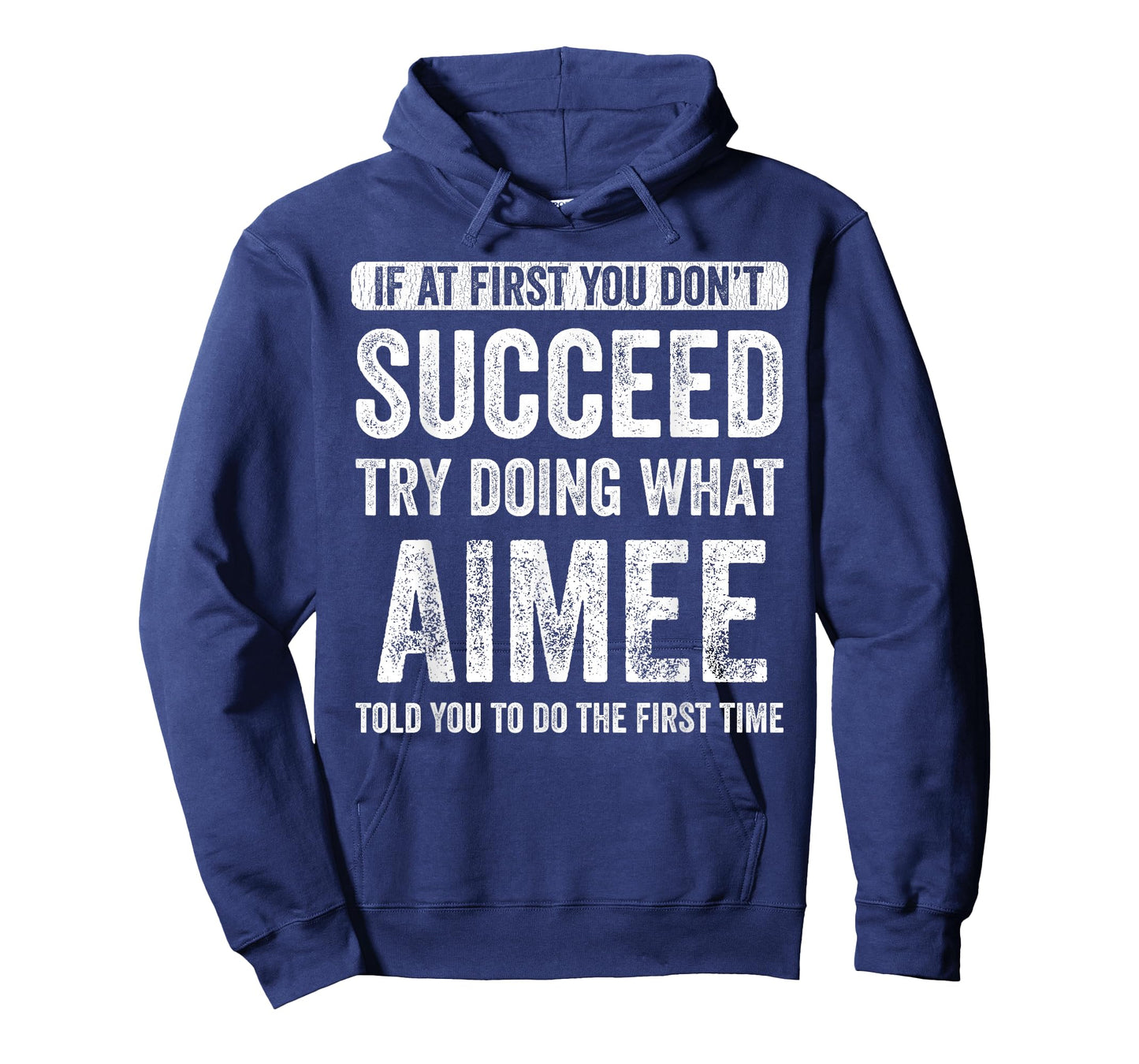 Aimee If At First You Don't Succeed Try Doing What Aimee T-Shirt