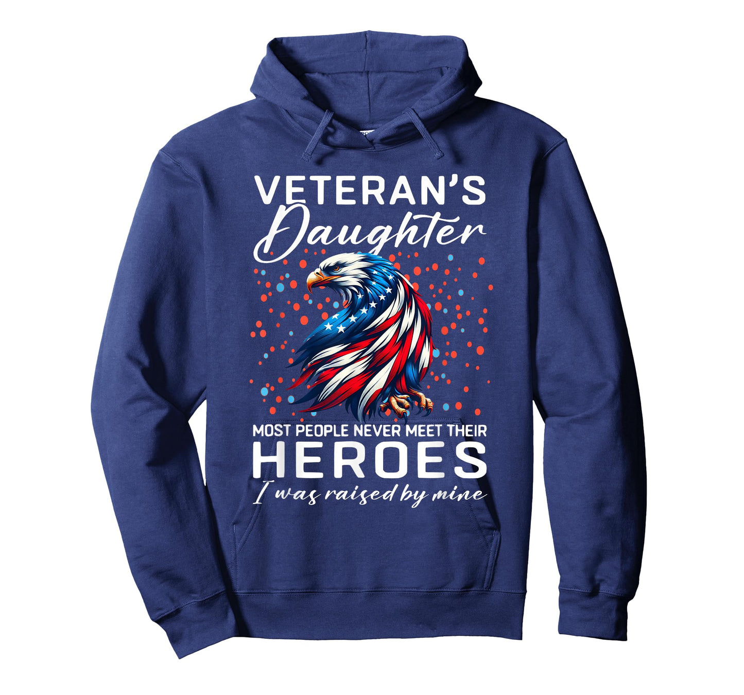 i am a Veteran's Daughter Most People Never Meet Their FUUNY T-Shirt