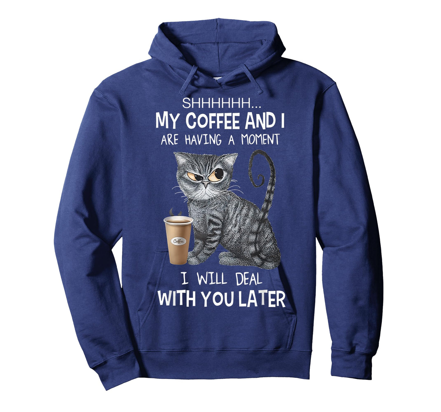 Shhh My Coffee And I Are Having A Moment You I'll Deal Later T-Shirt
