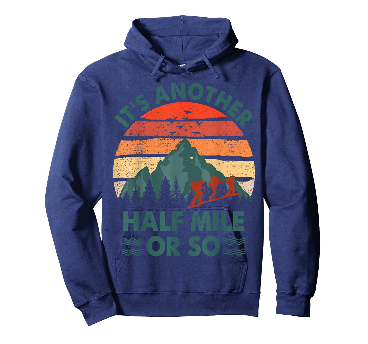 Funny Hiking It's Another Half Mile Or So Hiker Gift Camping T-Shirt