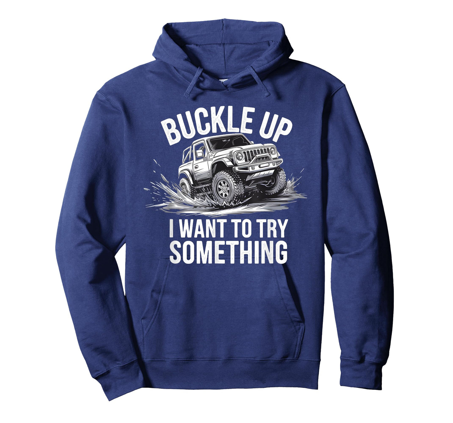 Buckle Up I want to try something Offroad adventure T-Shirt