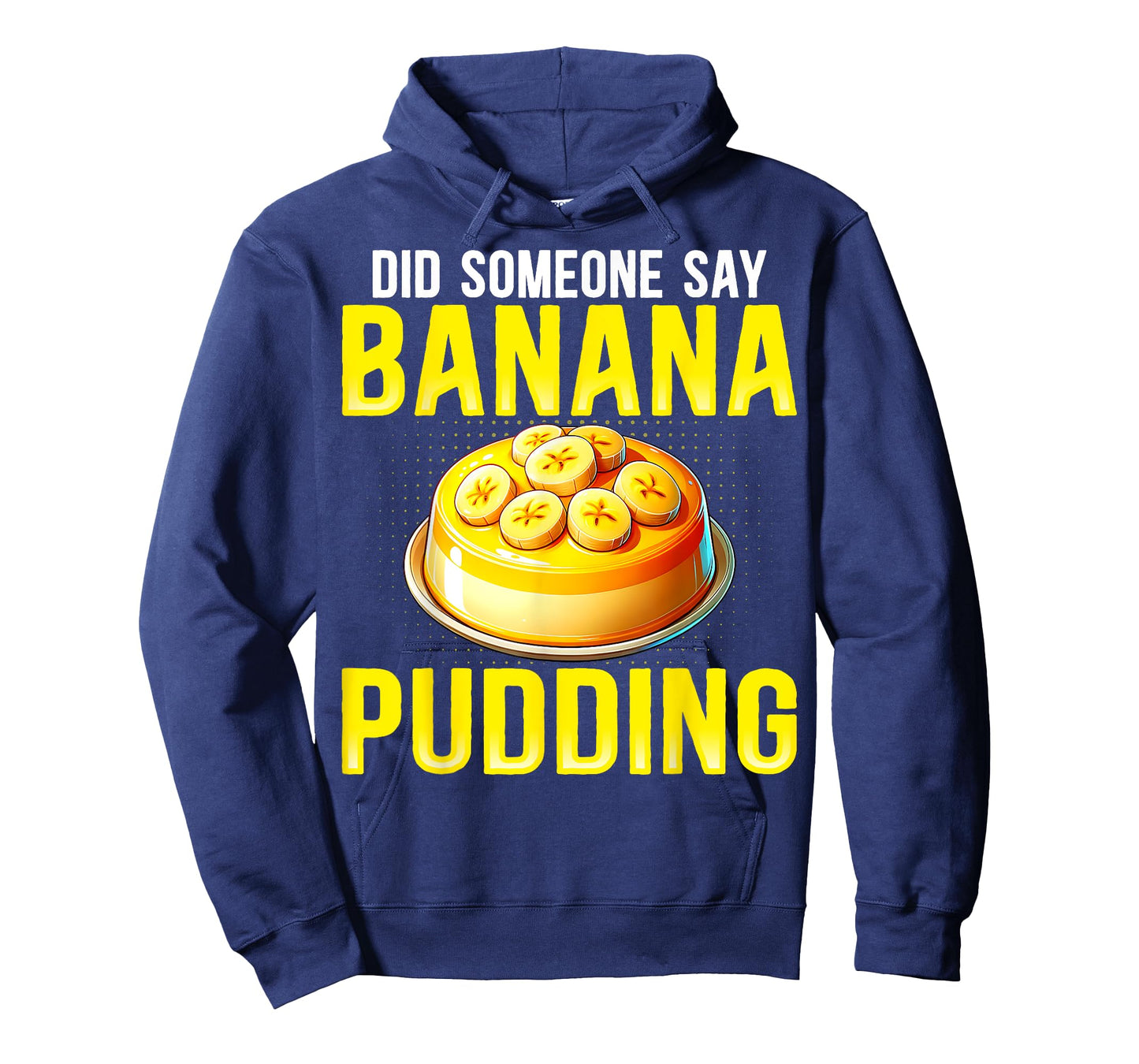 Did Someone Say Banana Pudding - Funny Banana Pudding Lover T-Shirt
