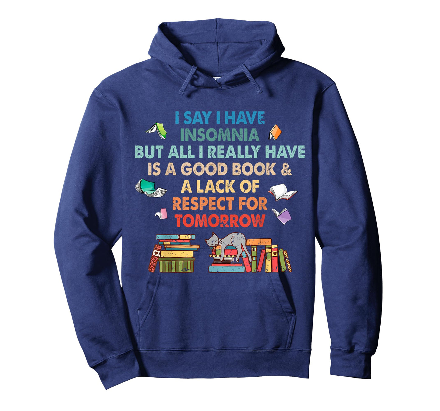 I say I have insomnia good book for Bookworn Book Lover Fan T-Shirt