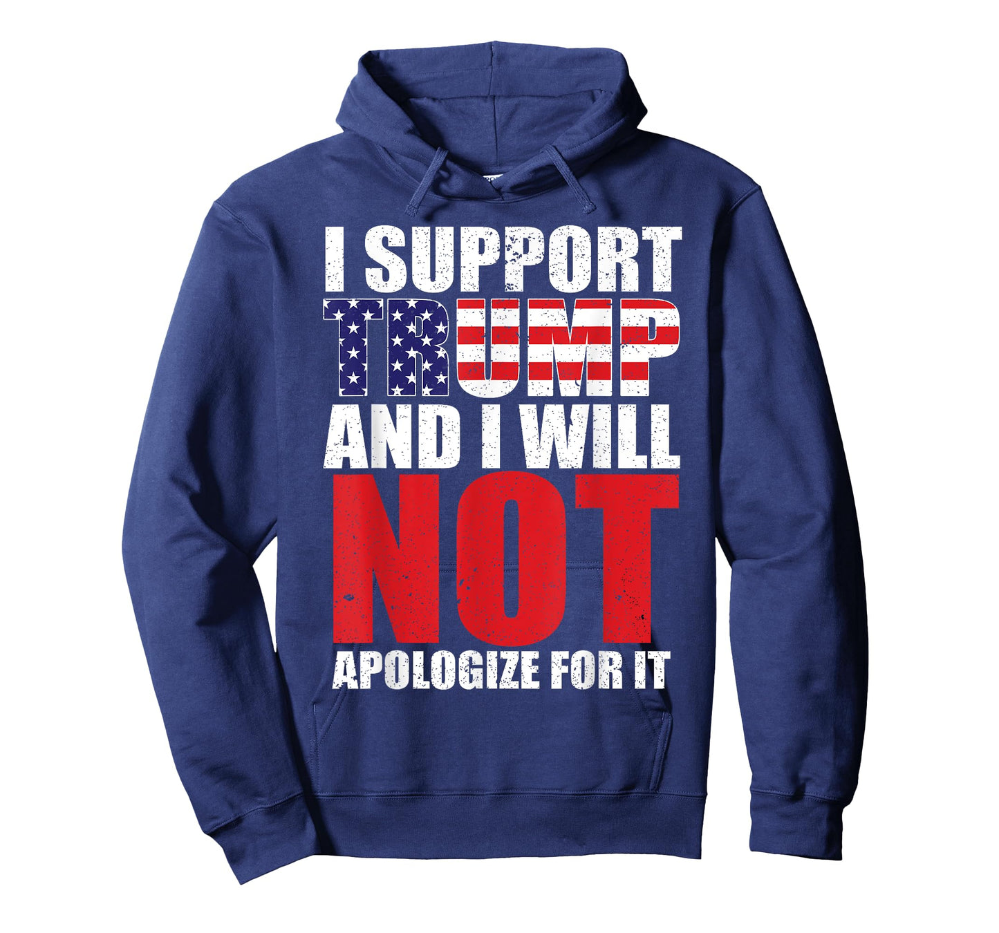 I SUPPORT TRUMP AND I WILL NOT APOLOGIZE FOR IT T-Shirt