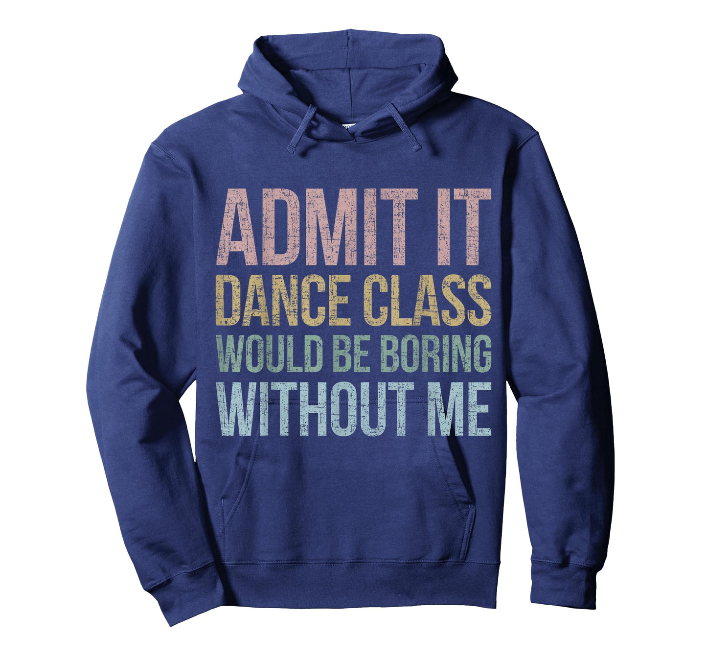 Admit It Dance Class Would Be Boring Without Me Dancer Retro T-Shirt