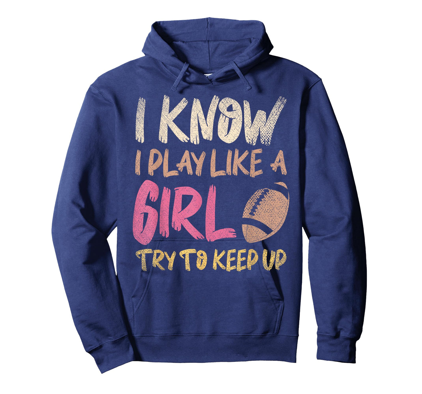 I Know I Play Like A Girl Try To Keep Up American Football T-Shirt