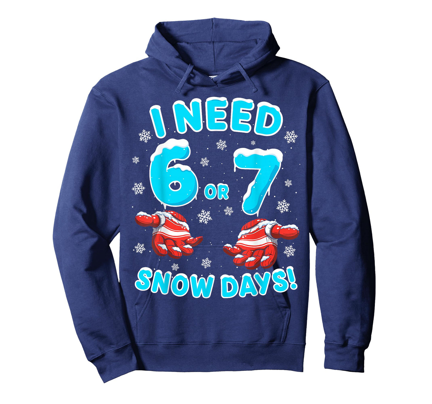 I Need 6 7 Snow Days Funny Snowy Day 67 Teacher Student T-Shirt