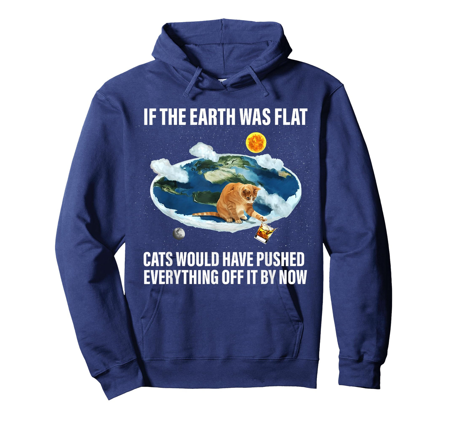 If The Earth Was Flat Cats Would Have Pushed Everything Off T-Shirt
