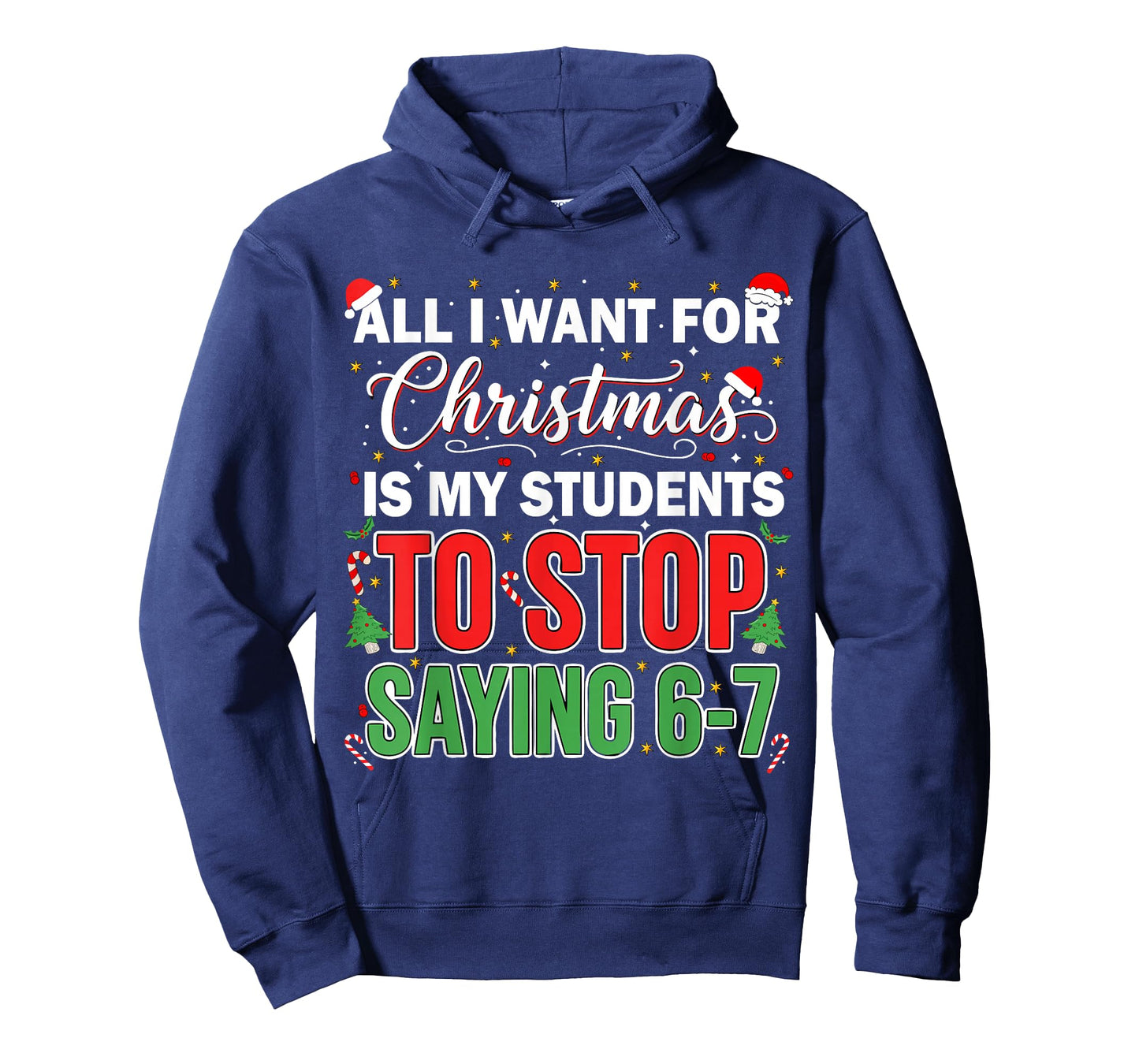 All I Want for Christmas is My Students to Stop Saying 67 T-Shirt