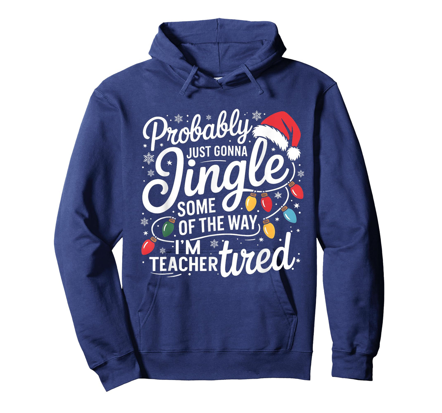 Probably Just Gonna Jingle Some of The Way I'm Teacher Tired T-Shirt