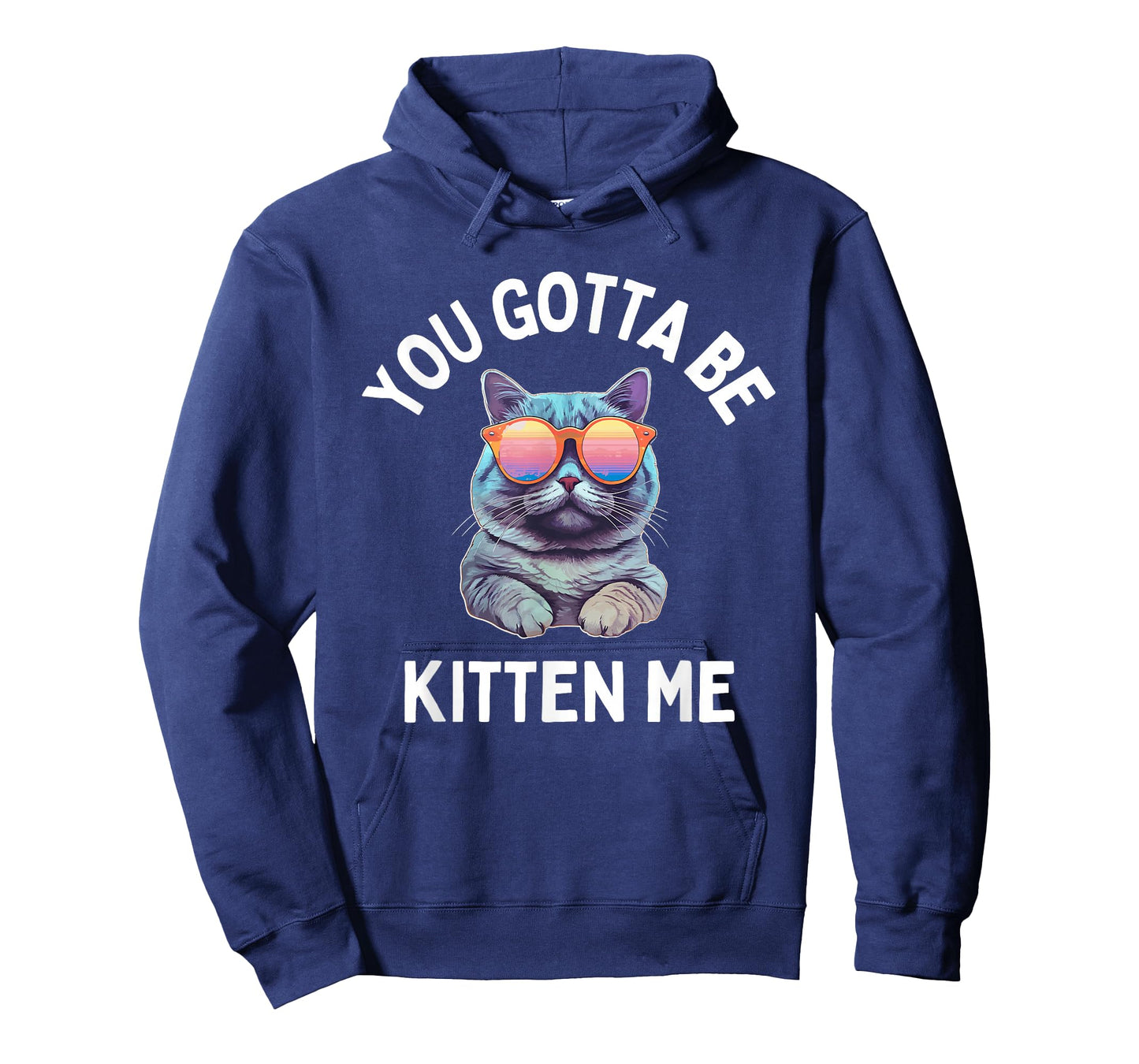 You Gotta Be Kitten Me Funny Cat Lover T-Shirt