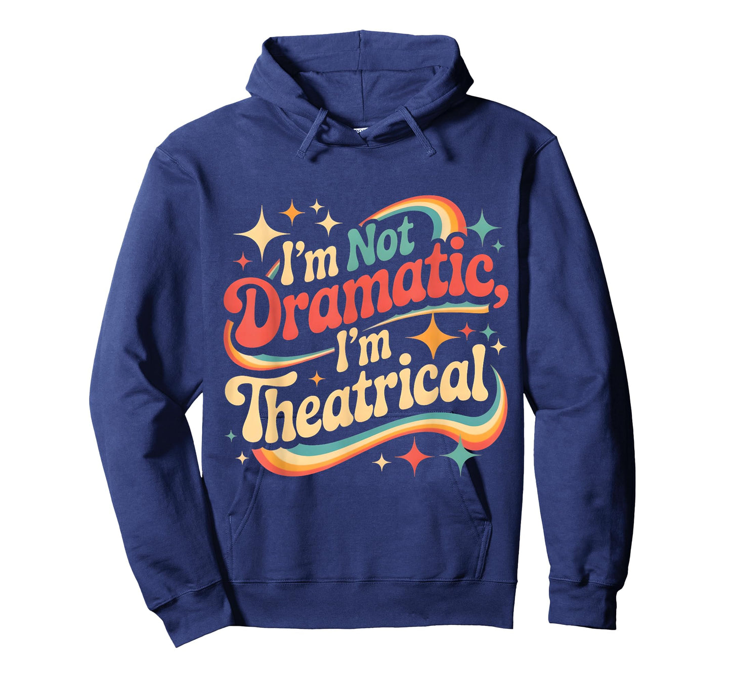 I'm Not Dramatic I'm Theatrical Funny Retro Drama Theater T-Shirt