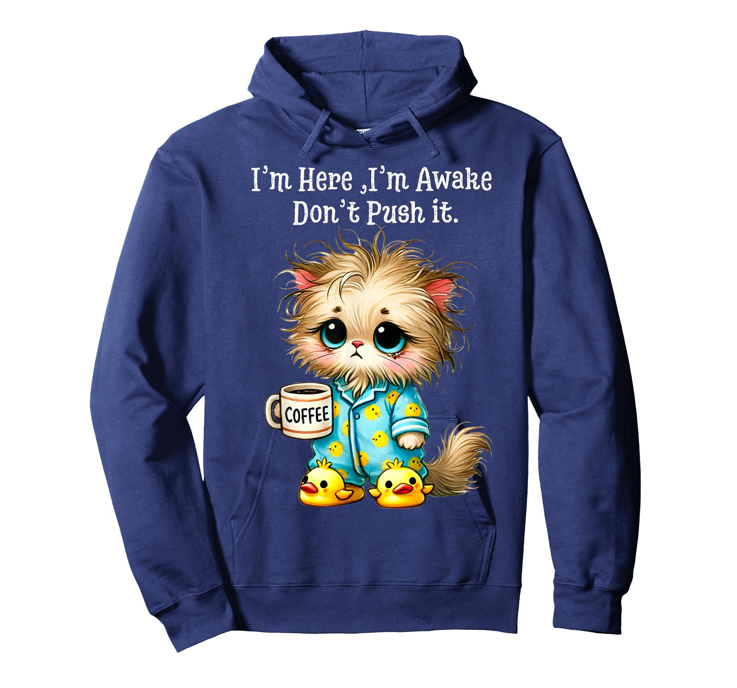 I'm Here I'm Awake Don't Push It T-Shirt