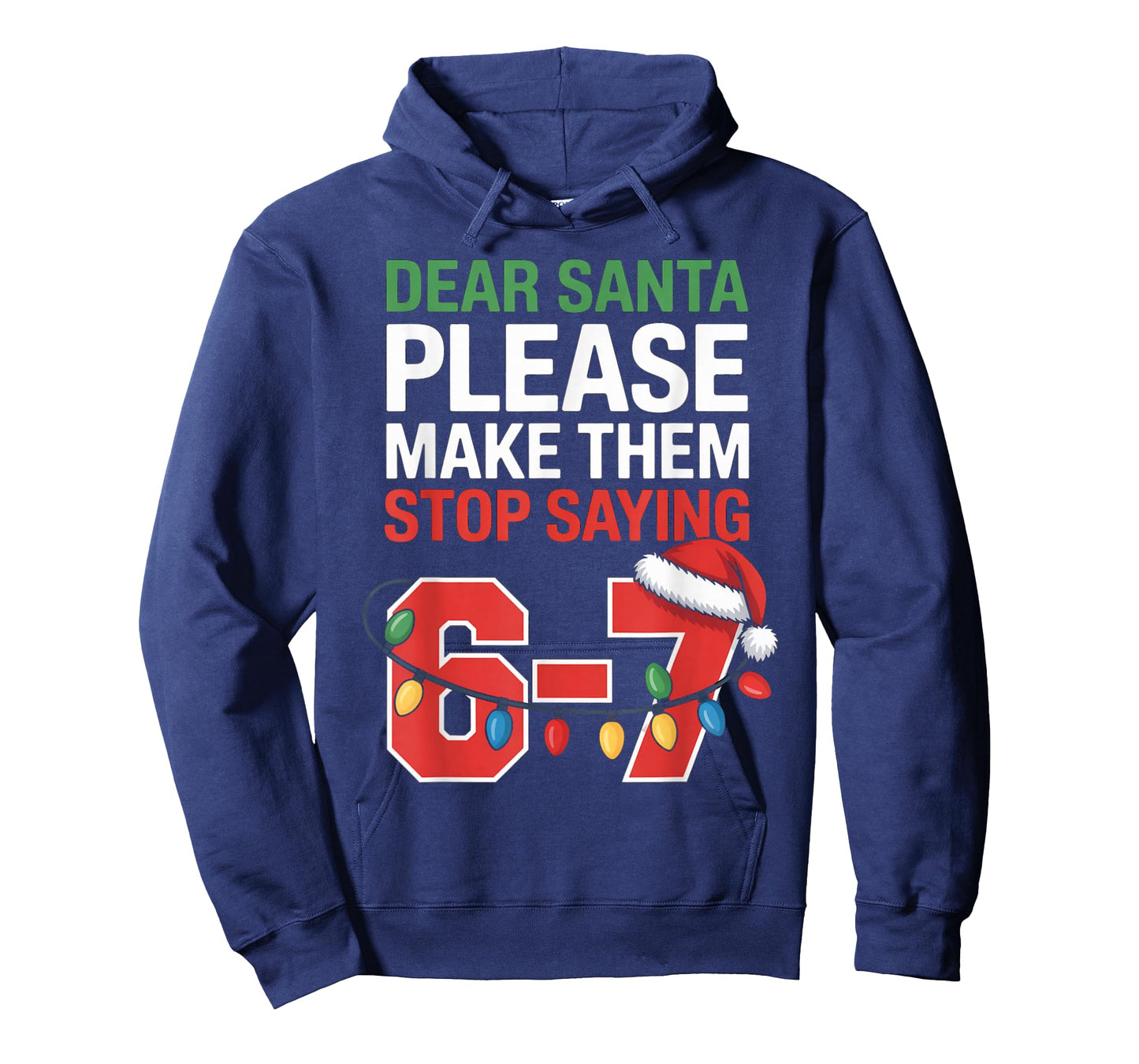Dear Santa Please Make Them Stop Saying 6-7 Funny Six Seven T-Shirt