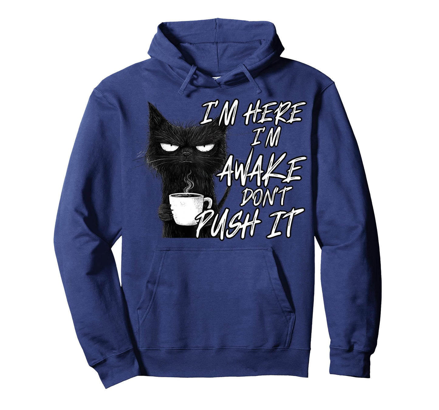 Sarcastic Cat Funny Cat I'm Here I'm Awake Don't Push It T-Shirt