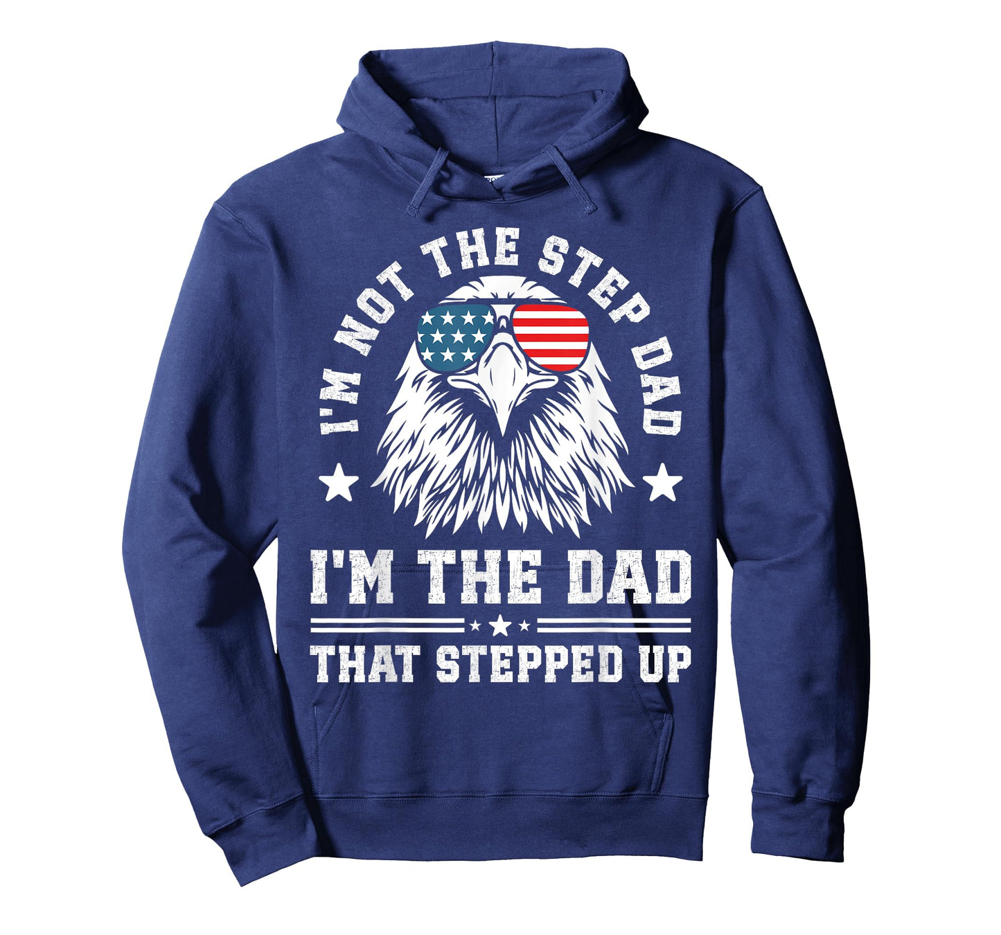 I'm Not The Step Dad I'm The Dad That Stepped Up T-Shirt