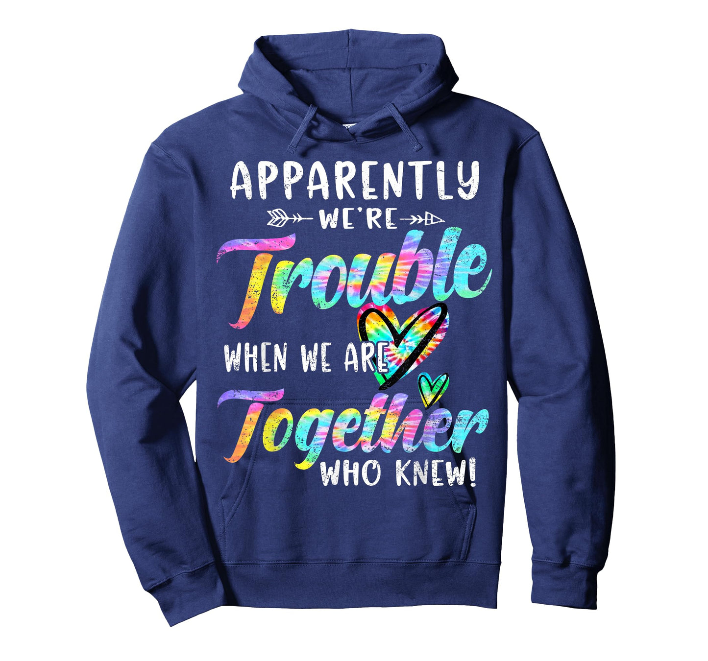 Apparently We're Trouble When We are Together Bestie Tie Dye T-Shirt