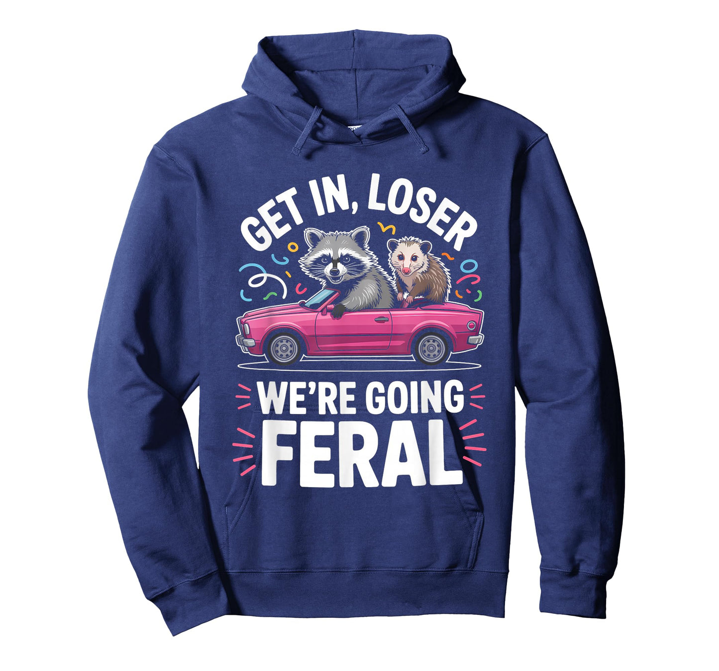 Get in Loser We’re Going Feral Shirt Stay Trashy Raccoon T-Shirt