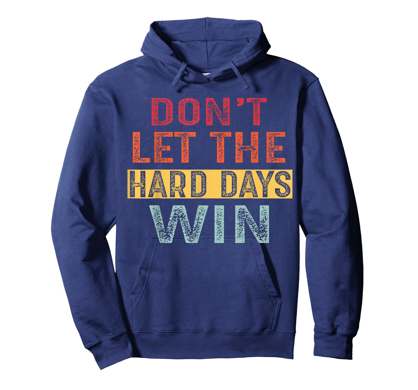 Don't Let The Hard Days Win T-Shirt