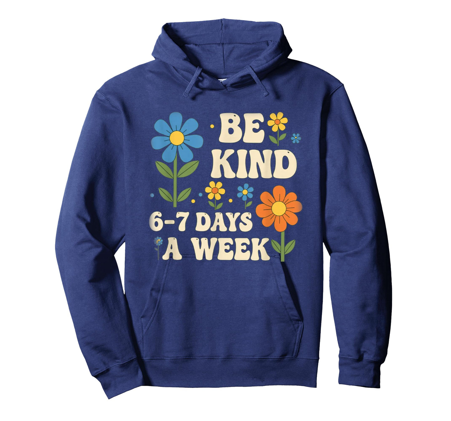 Be Kind 6-7 Days A Week Design Men Women T-Shirt