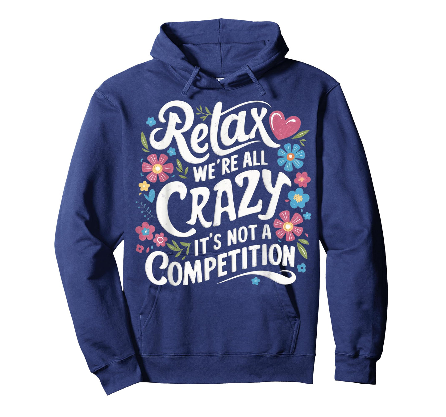 Relax We're all Crazy Here It's not a Competition Sarcastic T-Shirt
