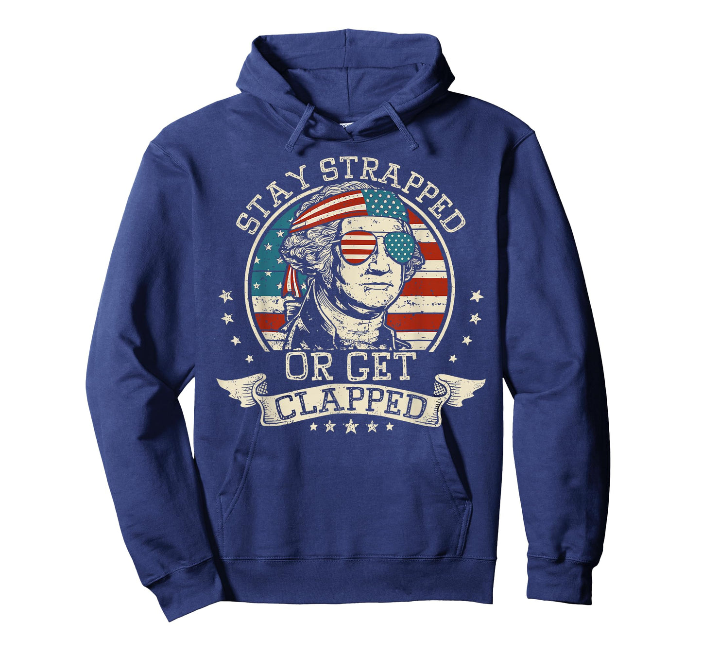 Stay Strapped Or Get Clapped George Washington 4th Of July T-Shirt