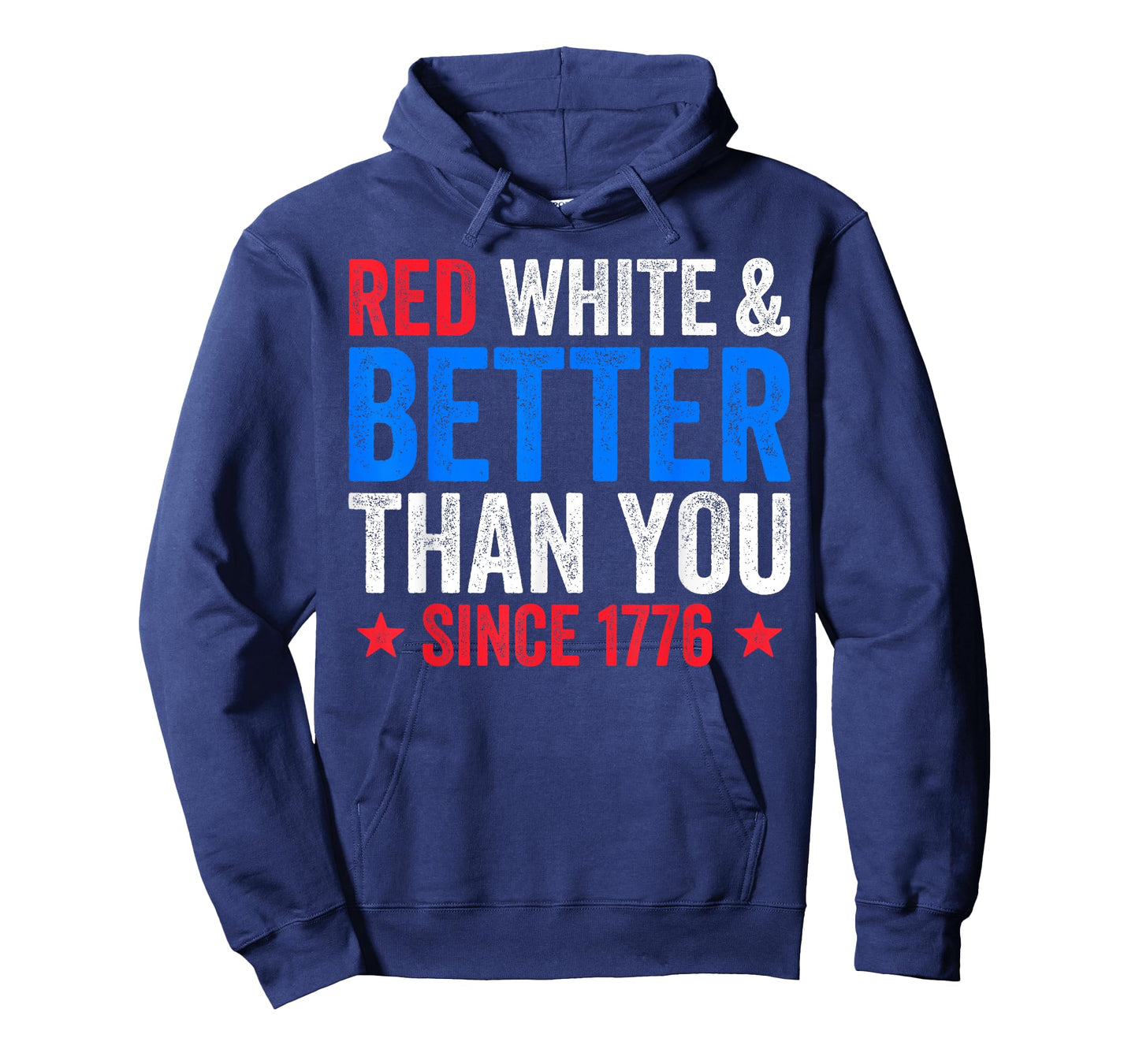 Red White And Better Than You Since 1776 Shirt July Fourth T-Shirt