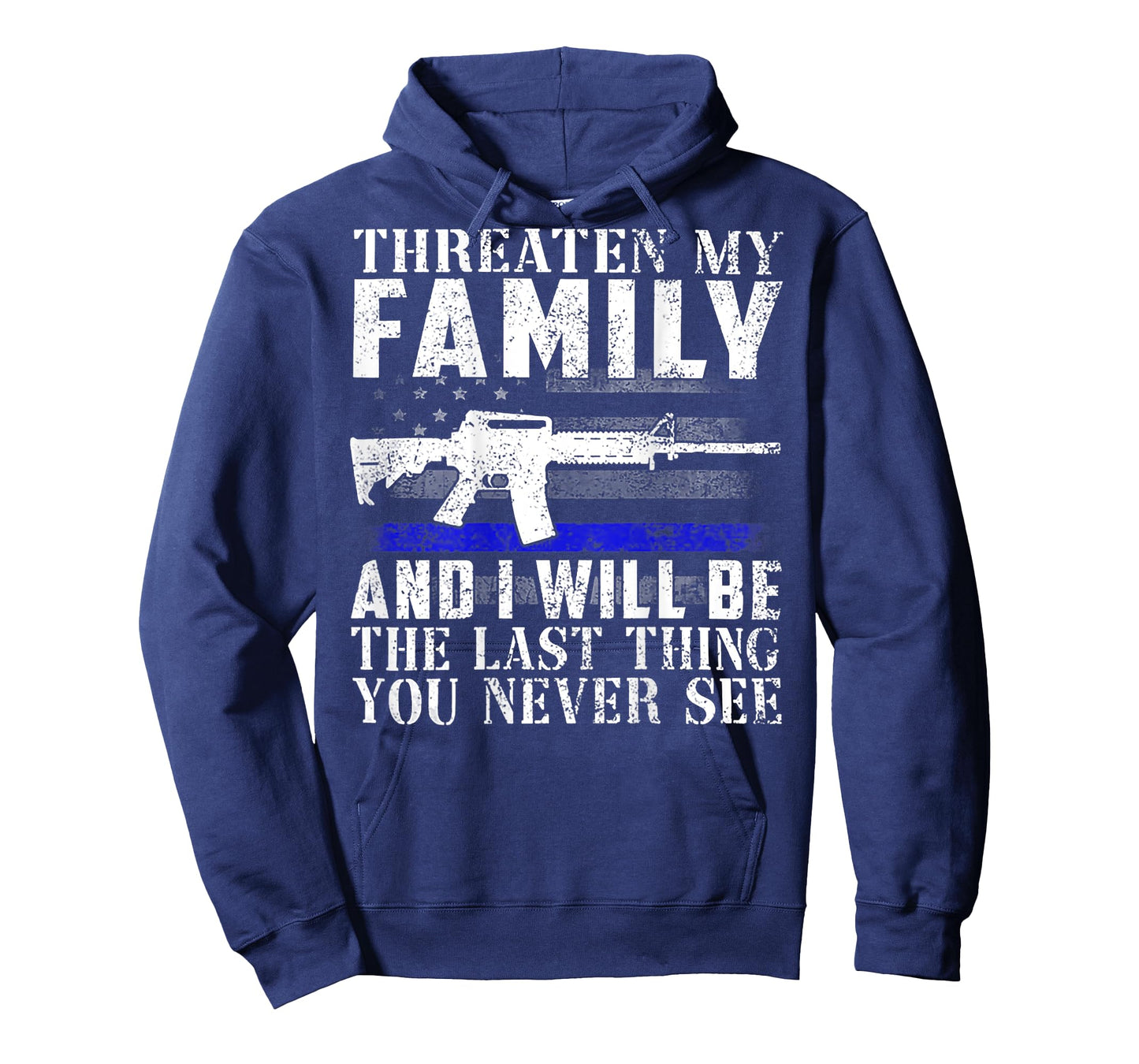 Threaten My Family And I Will Be The Last Thing (on back) T-Shirt