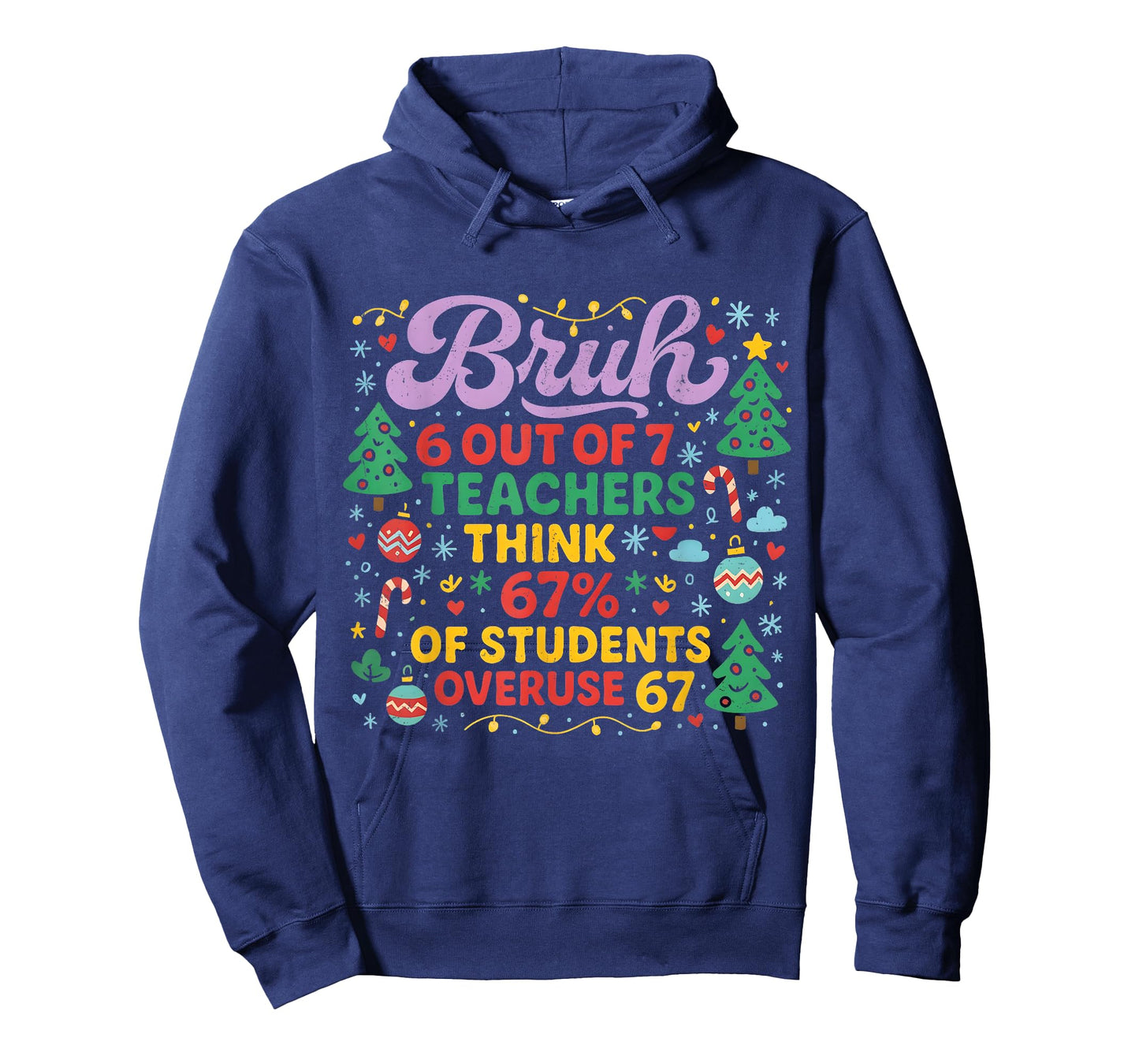 Bruh 6 Out of 7 Teachers 67 Percent Students Meme Christmas T-Shirt
