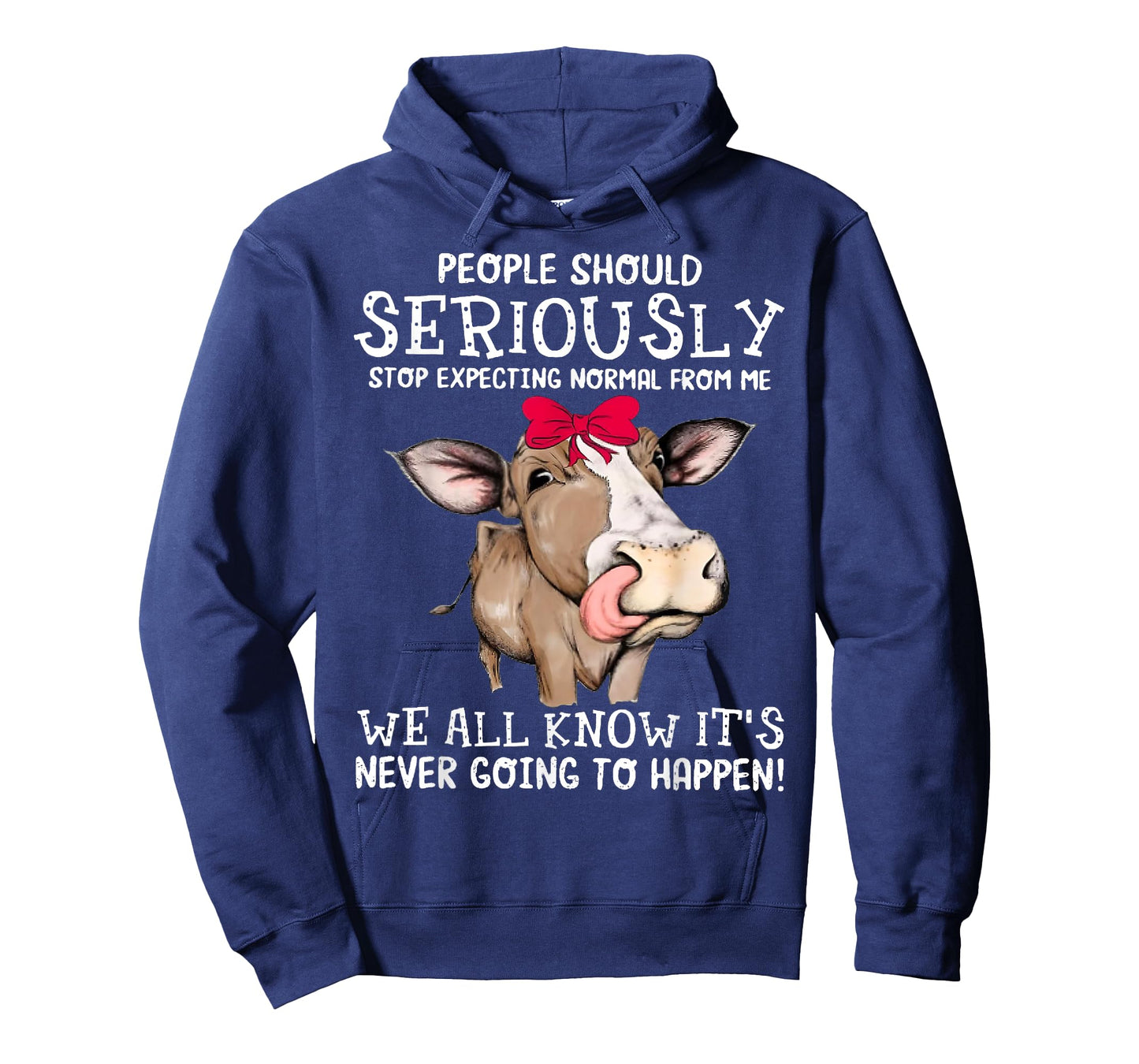 Cow People Should Seriously Stop Expecting Normal From Me T-Shirt