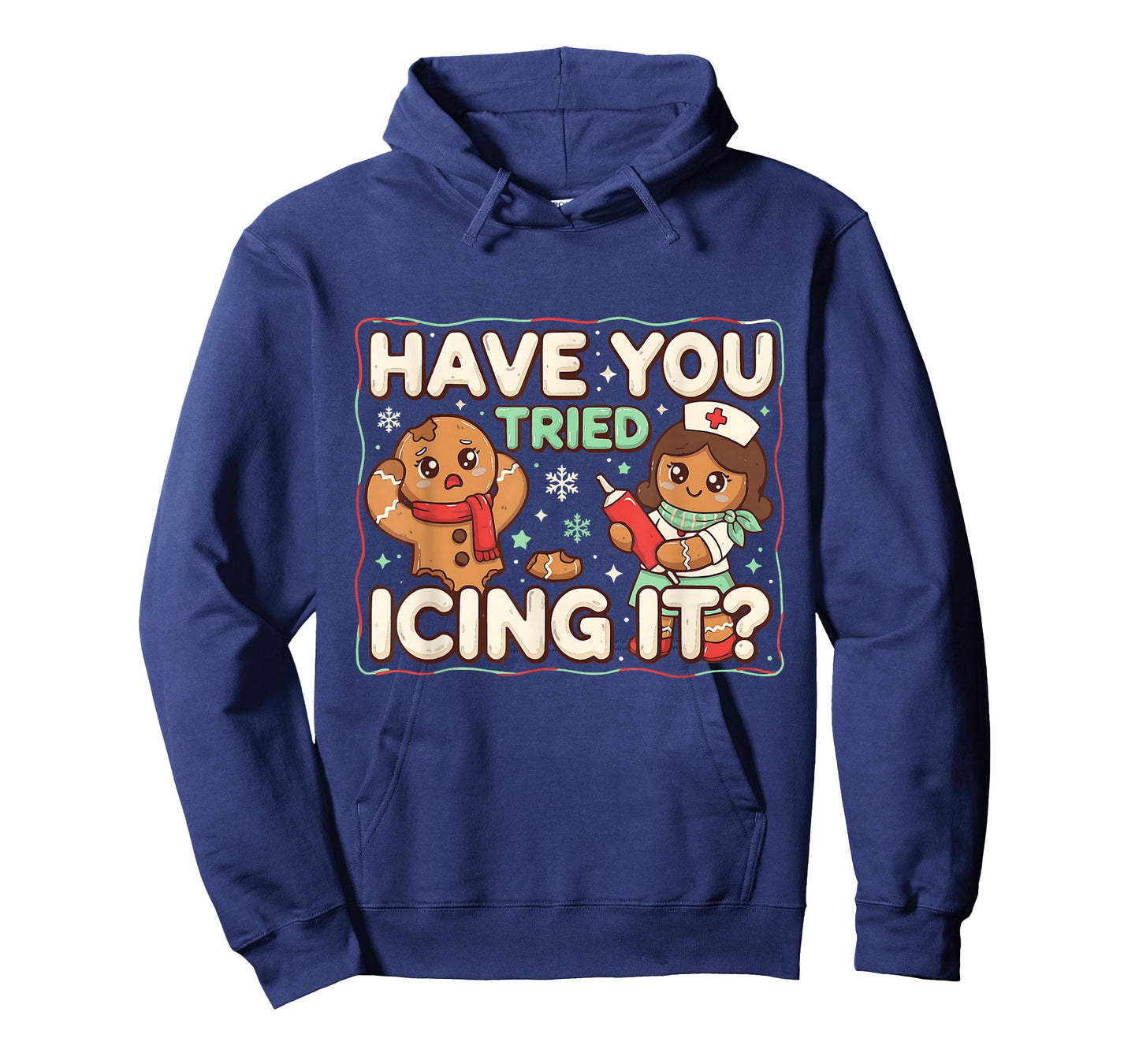 Gingerbread Have You Tried Icing It Funny Nurse T-Shirt