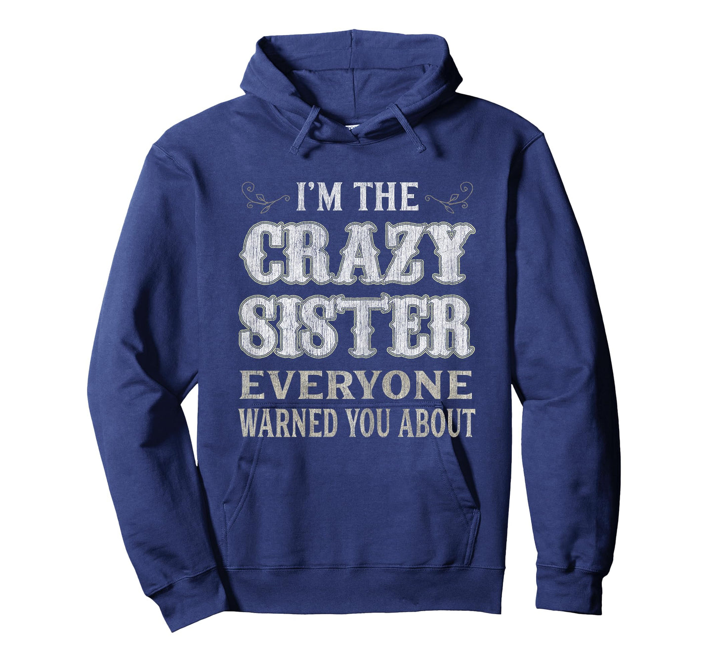 Womens I'm The Crazy Sister Everyone Warned You About T-Shirt