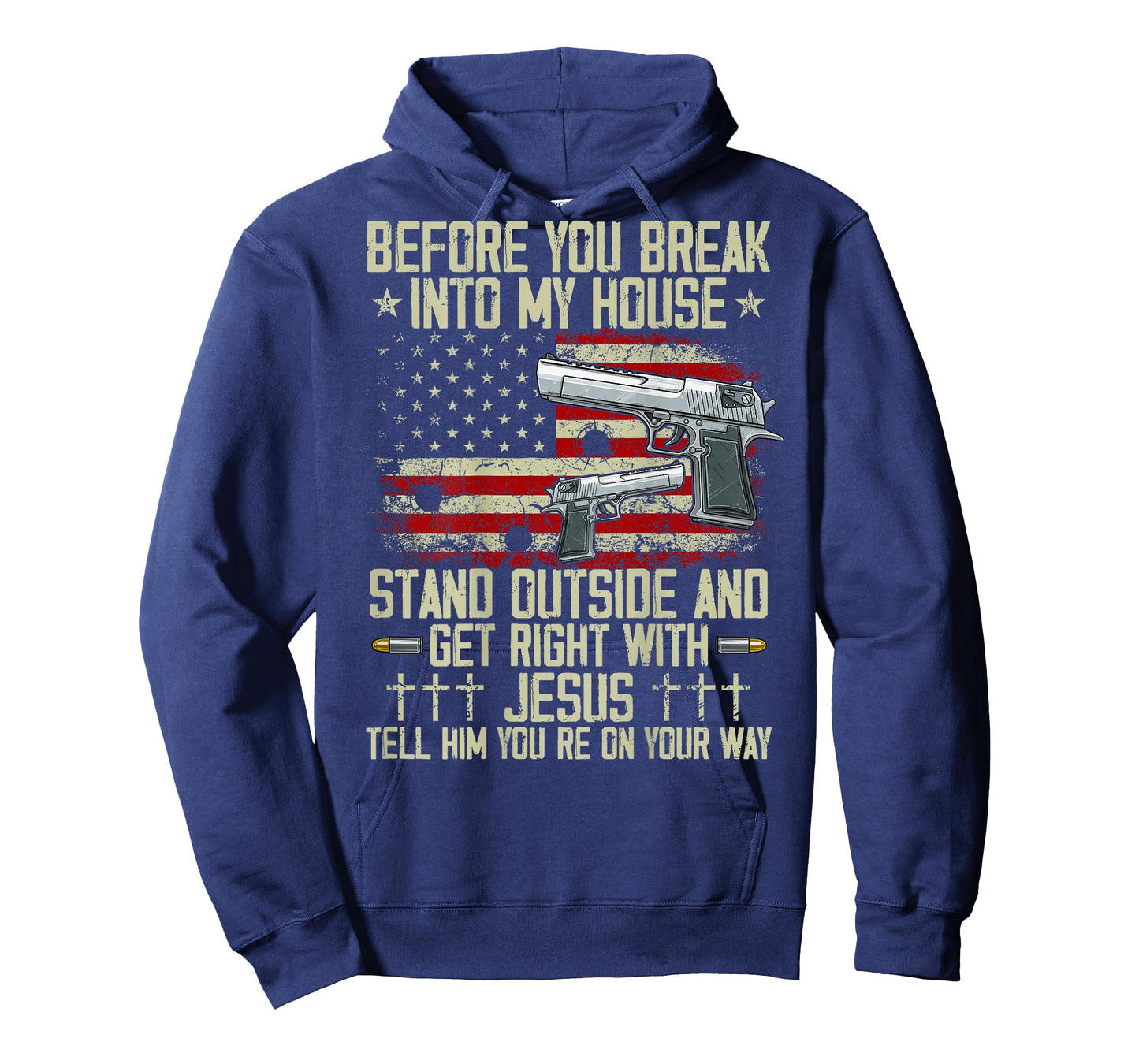 Before You Break Into My House Jesus Gun Rights on back T-Shirt