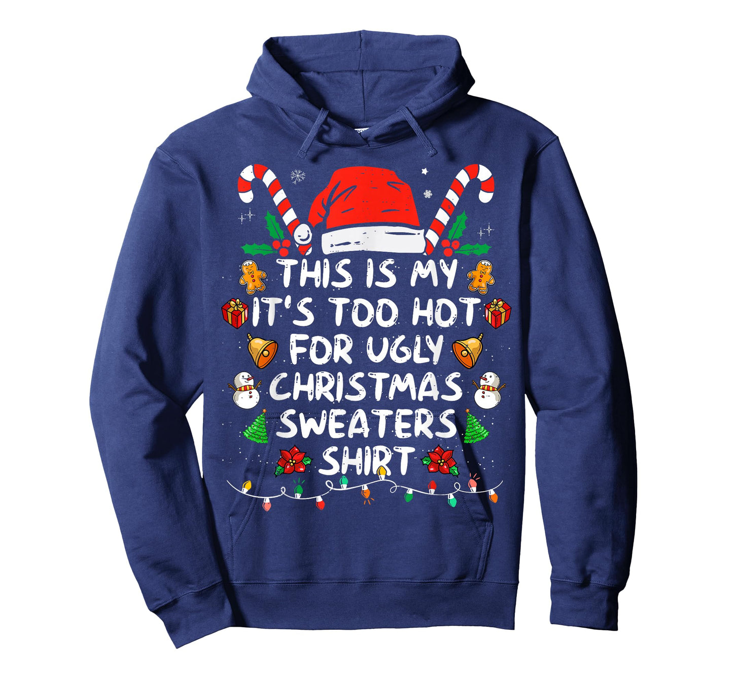 This is My It's Too Hot for Ugly Christmas Sweaters T-Shirt