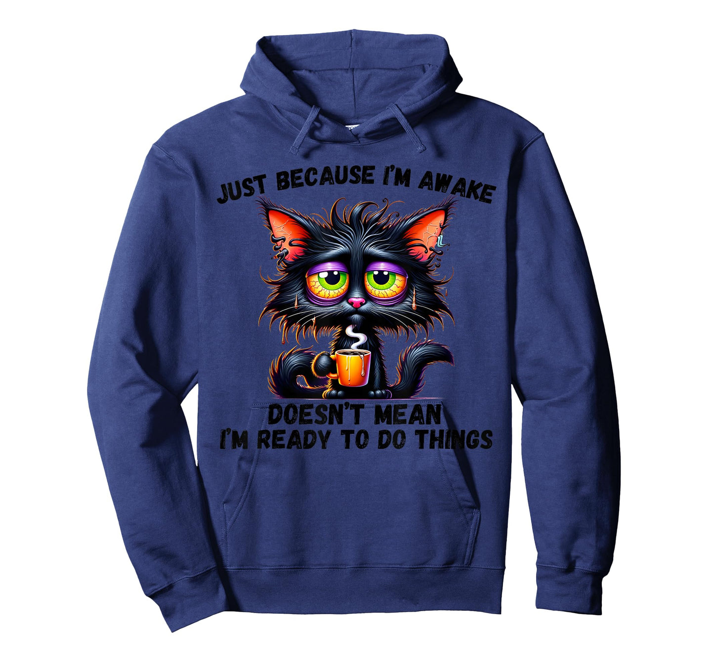 Just Because I'm Awake Doesn't Mean I'm Ready To Do Things T-Shirt