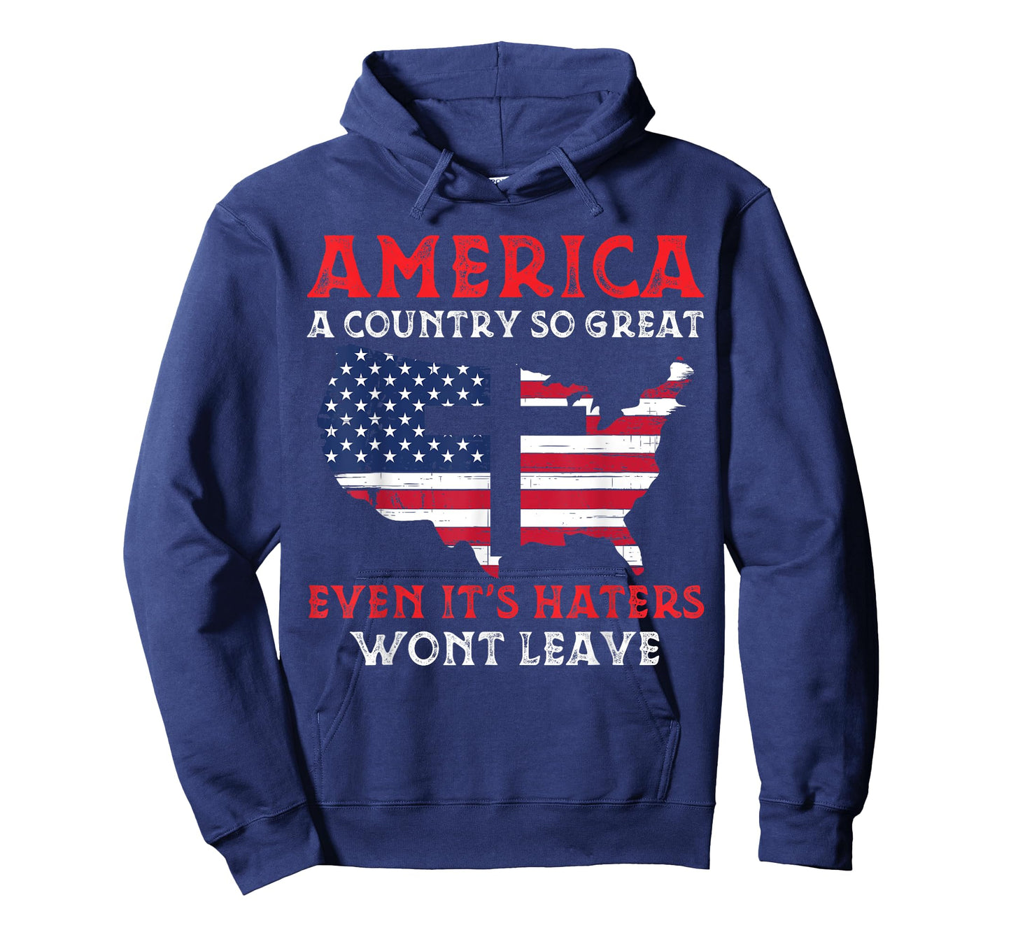America A Country So Great Even Its Haters Wont Leave Funny T-Shirt