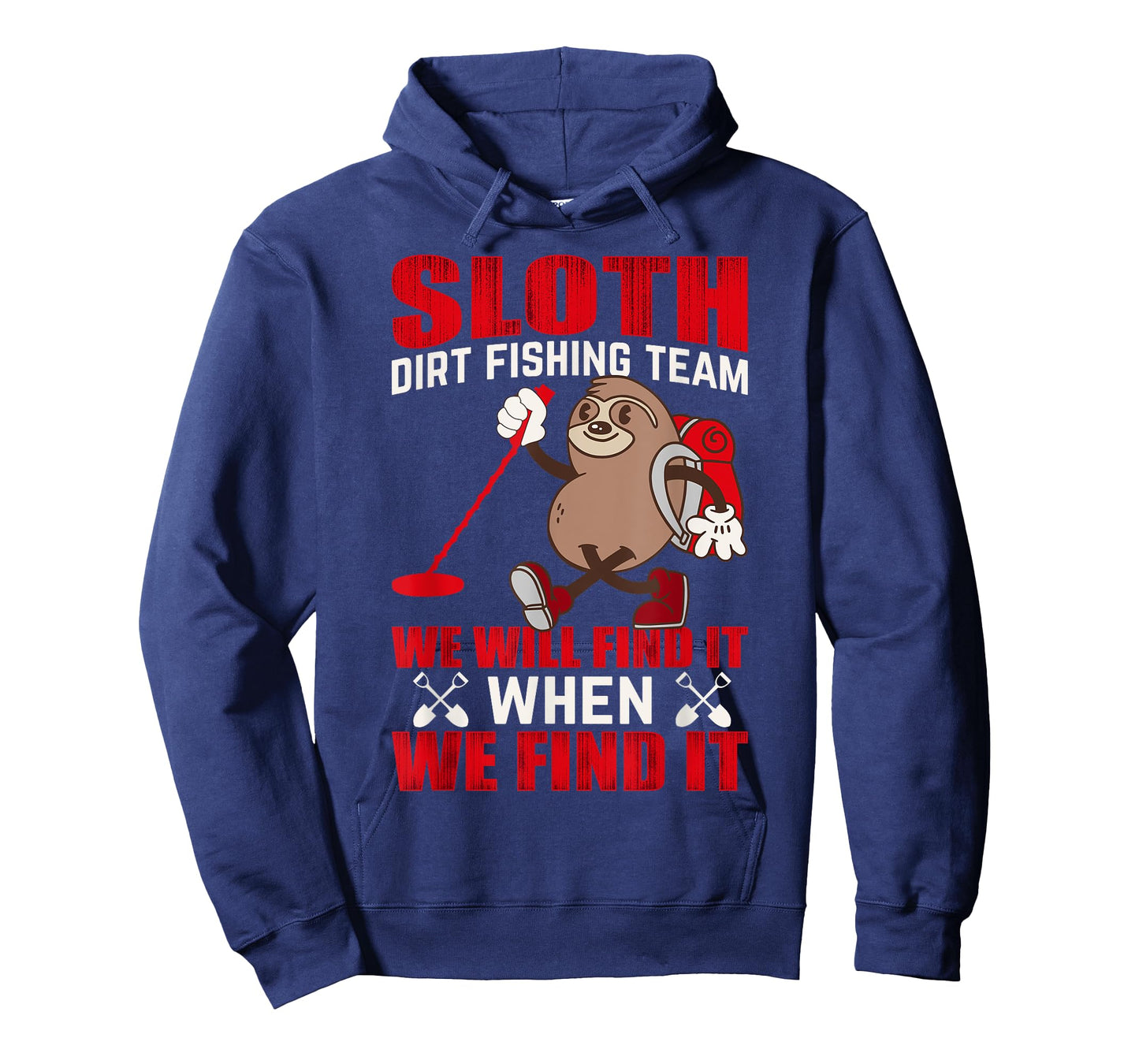 Sloth Dirt Fishing Team We Will Find It When We Find It T-Shirt