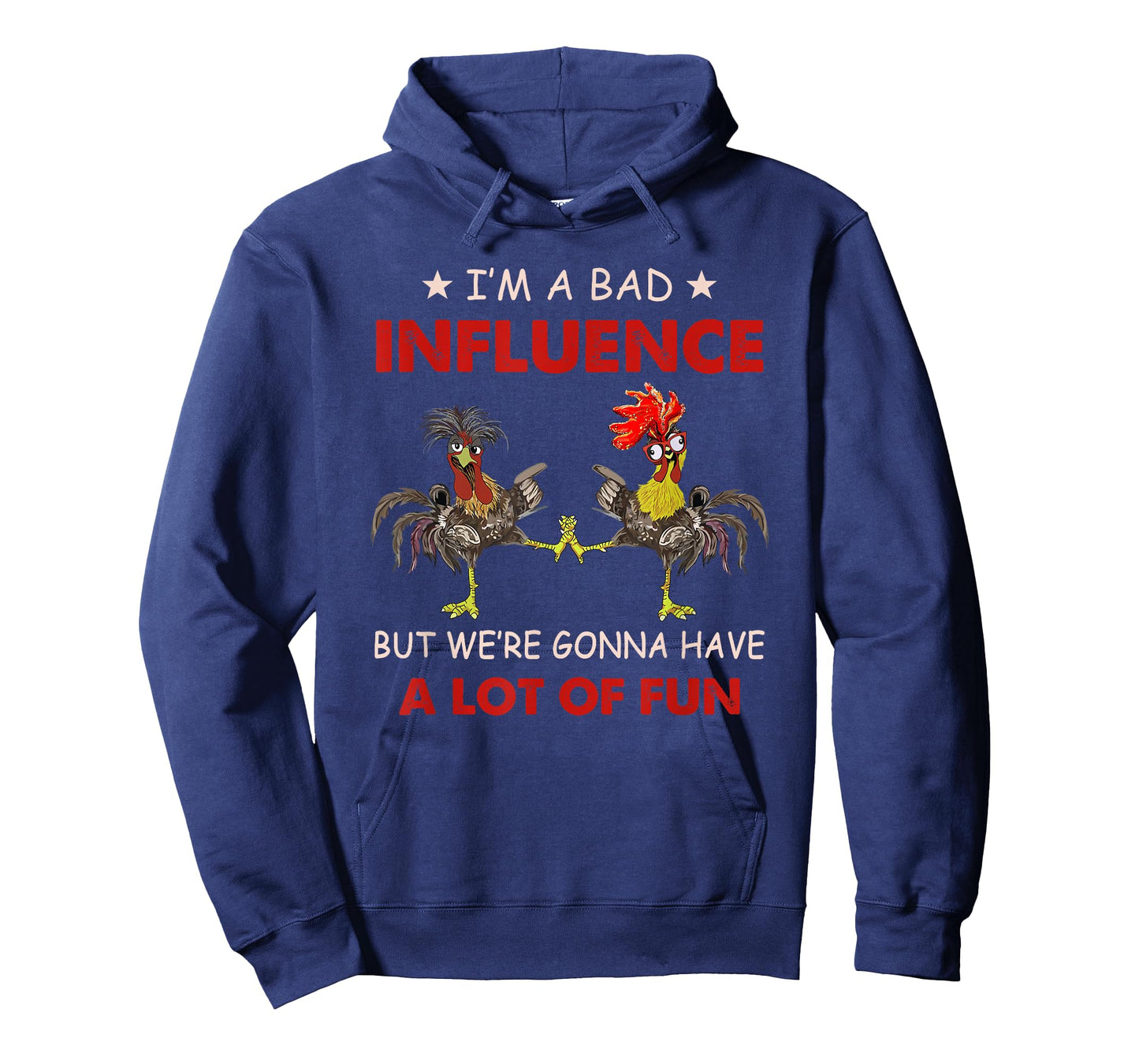 Chicken I'm A Bad Influence But We're Gonna Have Lot Of Fun T-Shirt