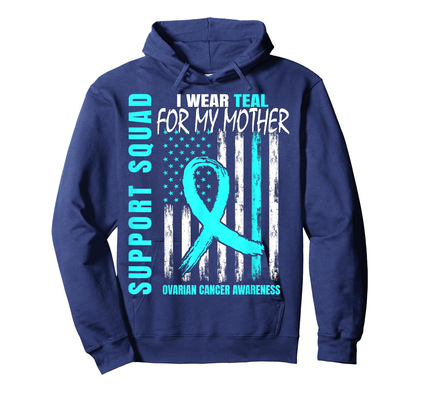 Support Squad I Wear Teal For My Mom Ovarian Cancer Flag T-Shirt
