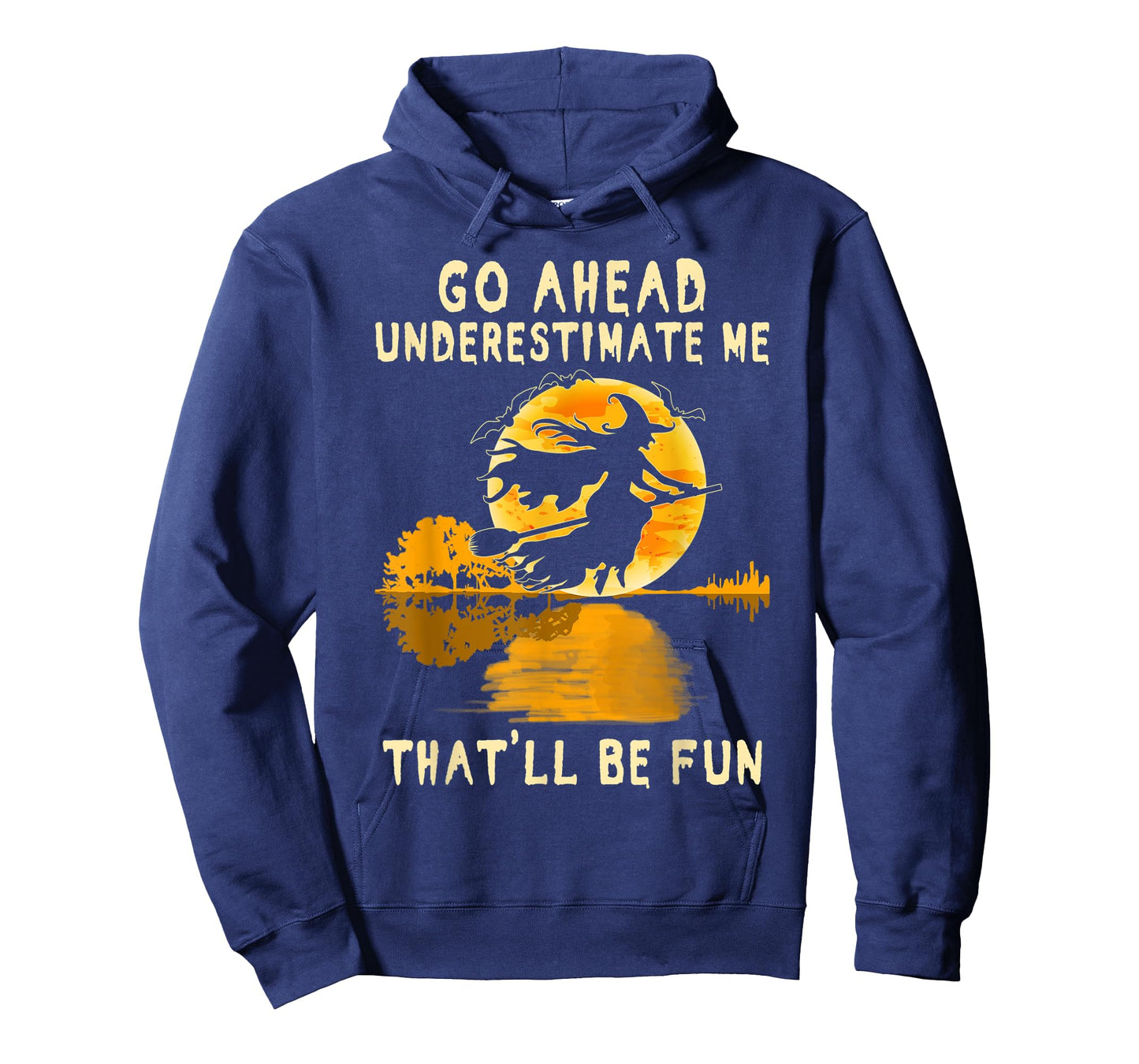 Halloween Costume Go Ahead Underestimate Me Fun Witch Spooky T-Shirt