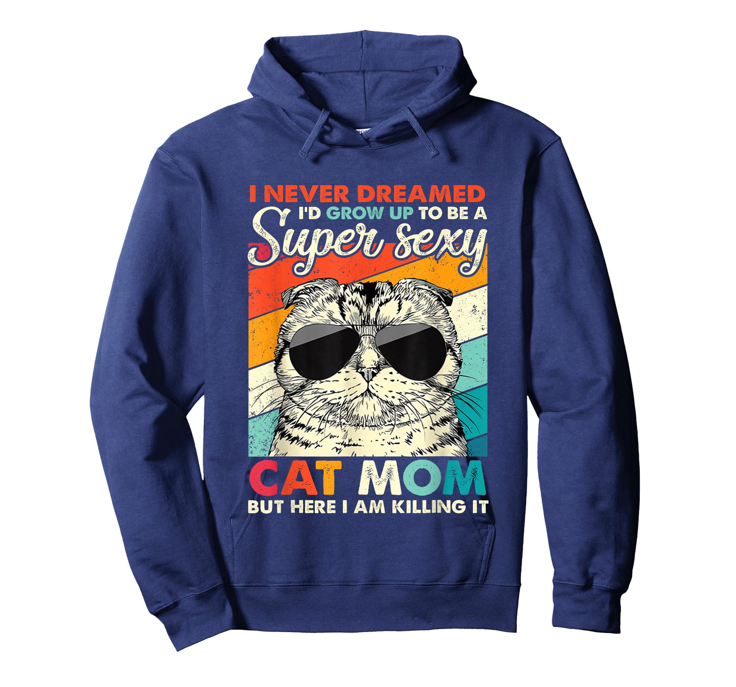 I Never Dreamed I'd Grow Up To Be A Super Sexy Cat Mom T-Shirt
