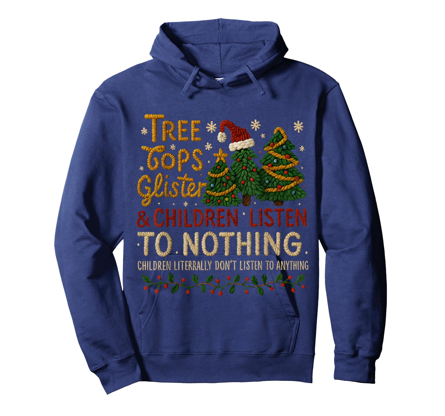 Tree Tops Glisten Kids Don’t Listen Funny Xmas T-Shirt